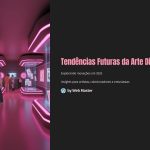 1 Tendencias Futuras da Arte Digital